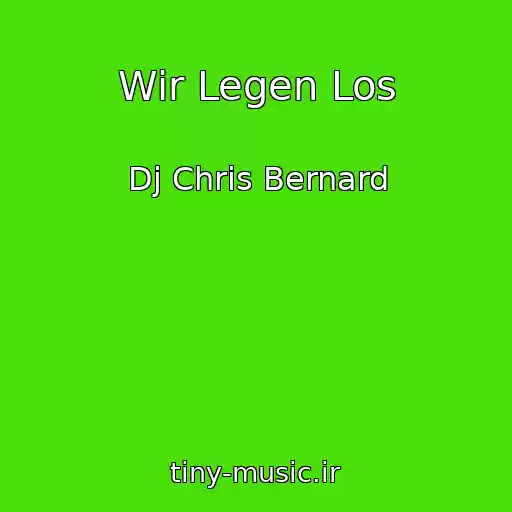 کاور آهنگ Wir Legen Los از Dj Chris Bernard