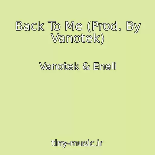 کاور آهنگ Back To Me (Prod. By Vanotek) از Vanotek & Eneli