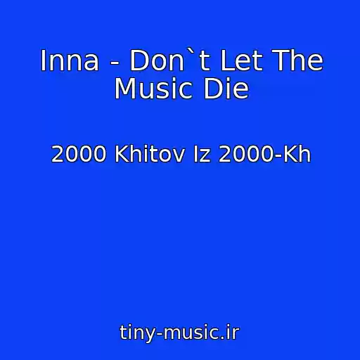 کاور آهنگ Inna - Don`t Let The Music Die از 2000 Khitov Iz 2000-Kh