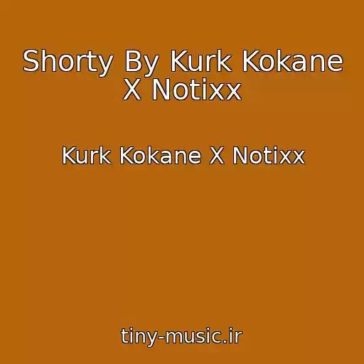 کاور آهنگ Shorty By Kurk Kokane X Notixx از Kurk Kokane X Notixx