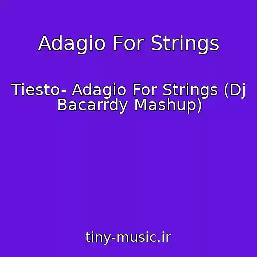 کاور آهنگ Adagio For Strings از Tiesto- Adagio For Strings (Dj Bacarrdy Mashup)