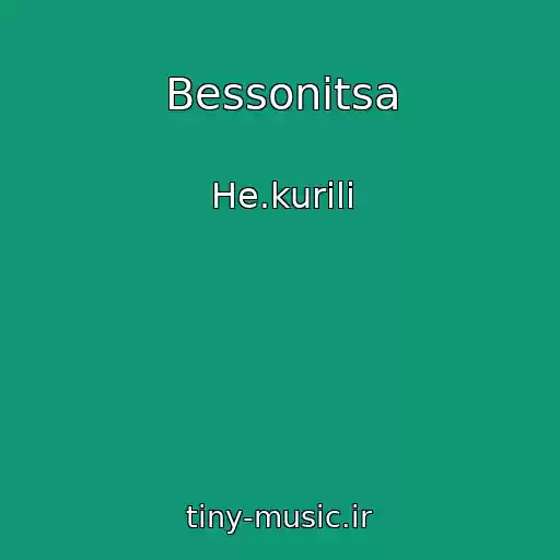 کاور آهنگ Bessonitsa از He.kurili