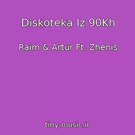 کاور آهنگ Diskoteka Iz 90Kh از Raim & Artur Ft. Zhenis