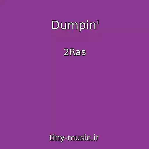 کاور آهنگ Dumpin' از 2Ras