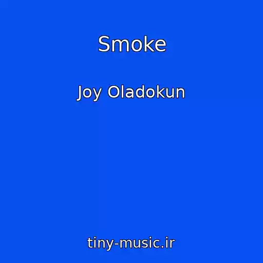 کاور آهنگ Smoke از Joy Oladokun
