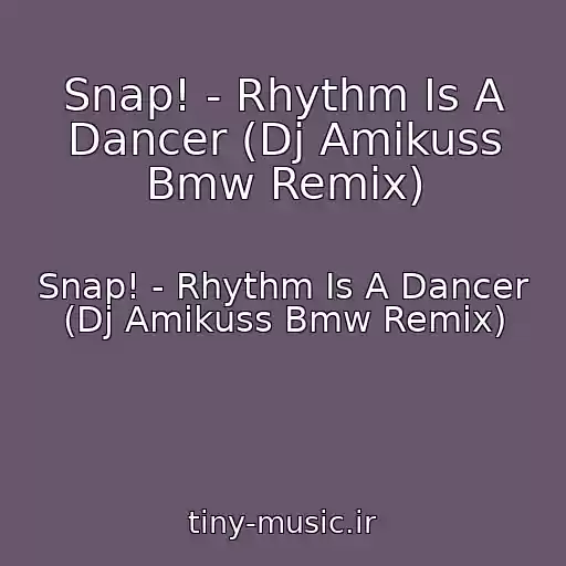 کاور آهنگ Snap! - Rhythm Is A Dancer (Dj Amikuss Bmw Remix) از Snap! - Rhythm Is A Dancer (Dj Amikuss Bmw Remix)