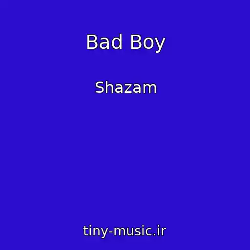 کاور آهنگ Bad Boy از Shazam