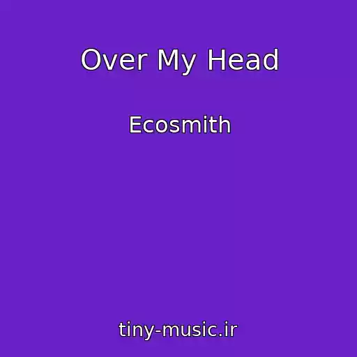 کاور آهنگ Over My Head از Ecosmith