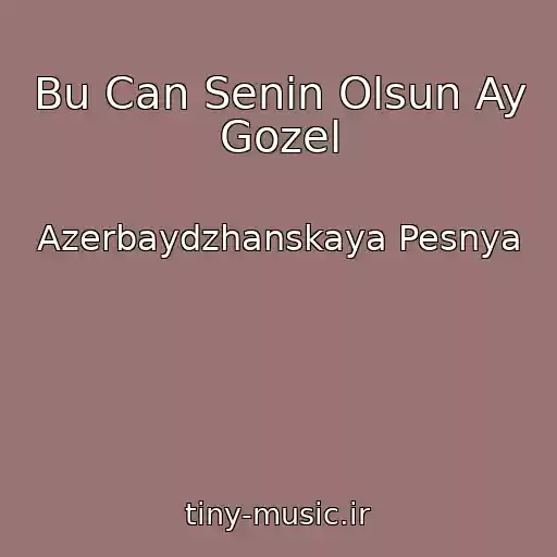 کاور آهنگ Bu Can Senin Olsun Ay Gozel از Azerbaydzhanskaya Pesnya