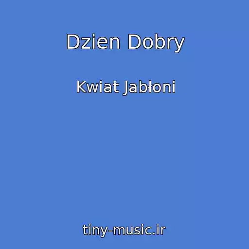 کاور آهنگ Dzien Dobry از Kwiat Jabłoni