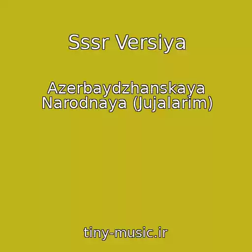 کاور آهنگ Sssr Versiya از Azerbaydzhanskaya Narodnaya (Jujalarim)