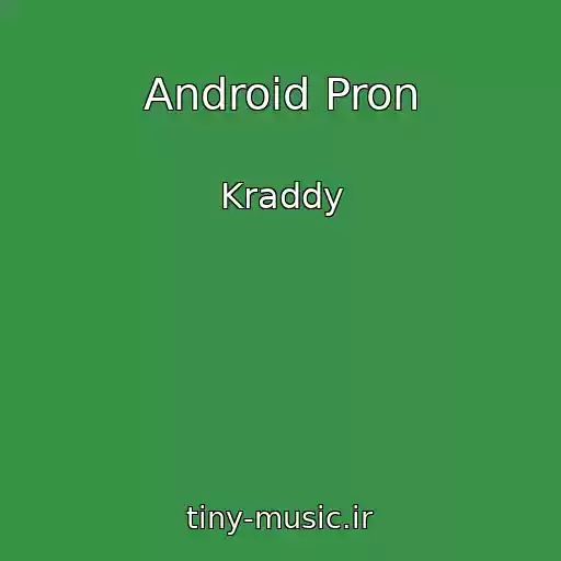 کاور آهنگ Android Pron از Kraddy