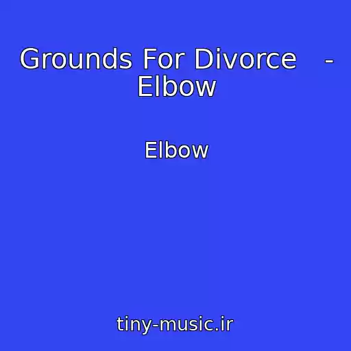 کاور آهنگ Grounds For Divorce   - Elbow از Elbow