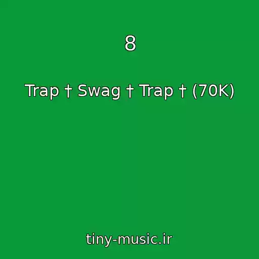 کاور آهنگ 8 از Trap † Swag † Trap † (70K)