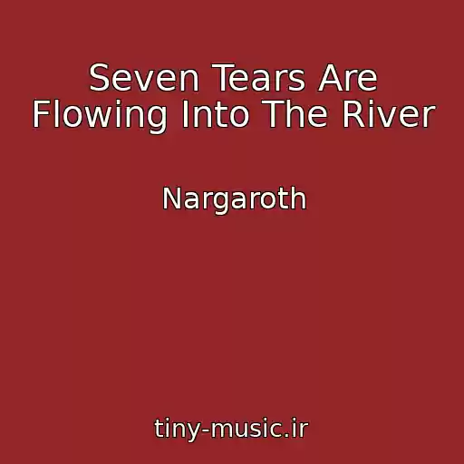 کاور آهنگ Seven Tears Are Flowing Into The River از Nargaroth