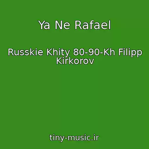 کاور آهنگ Ya Ne Rafael از Russkie Khity 80-90-Kh Filipp Kirkorov