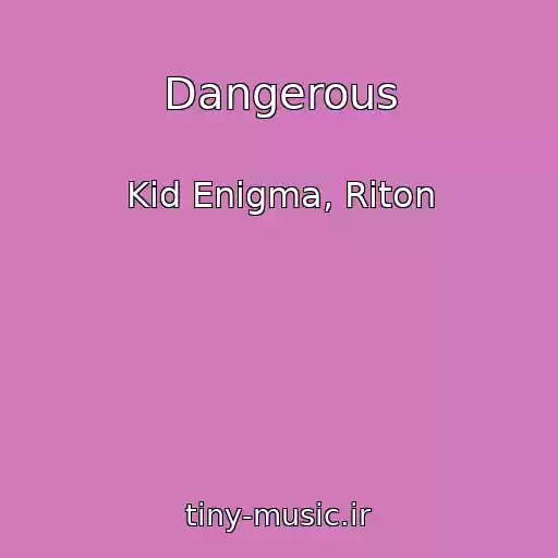 کاور آهنگ Dangerous از Kid Enigma, Riton