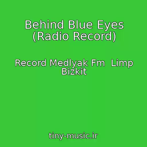 کاور آهنگ Behind Blue Eyes (Radio Record) از Record Medlyak Fm  Limp Bizkit