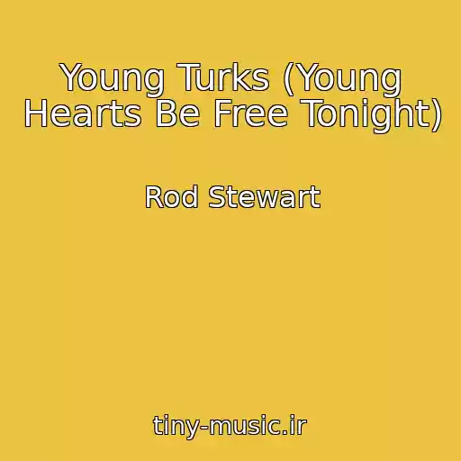 کاور آهنگ Young Turks (Young Hearts Be Free Tonight) از Rod Stewart
