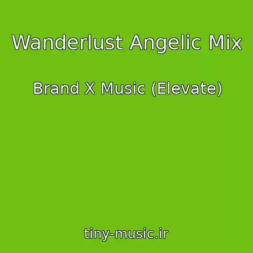کاور آهنگ Wanderlust Angelic Mix از Brand X Music (Elevate)