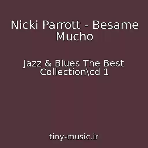 کاور آهنگ Nicki Parrott - Besame Mucho از Jazz & Blues The Best Collection\cd 1