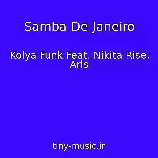 کاور آهنگ Samba De Janeiro از Kolya Funk Feat. Nikita Rise, Aris