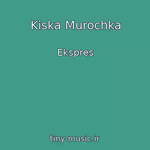 کاور آهنگ Kiska Murochka از Ekspres