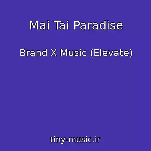 کاور آهنگ Mai Tai Paradise از Brand X Music (Elevate)