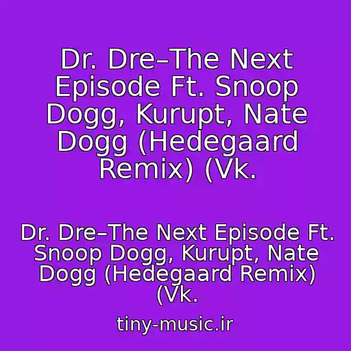کاور آهنگ Dr. Dre–The Next Episode Ft. Snoop Dogg, Kurupt, Nate Dogg (Hedegaard Remix) (Vk. از Dr. Dre–The Next Episode Ft. Snoop Dogg, Kurupt, Nate Dogg (Hedegaard Remix) (Vk.