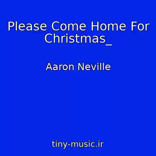 کاور آهنگ Please Come Home For Christmas_ از Aaron Neville