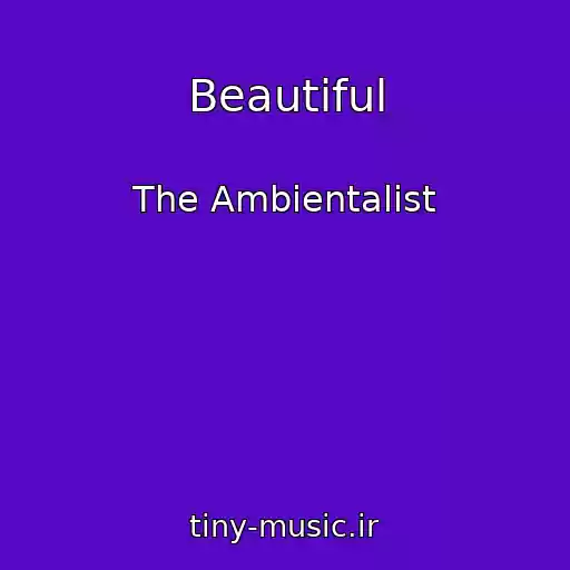 کاور آهنگ Beautiful از The Ambientalist