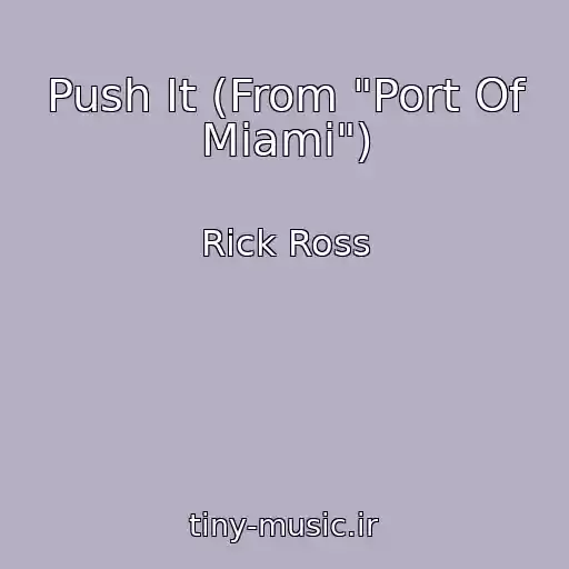 کاور آهنگ Push It (From "Port Of Miami") از Rick Ross