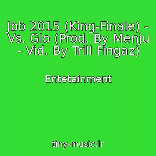 کاور آهنگ Jbb 2015 (King-Finale) - Vs. Gio (Prod. By Menju - Vid. By Trill Fingaz) از Entetainment