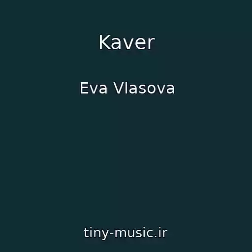 کاور آهنگ Kaver از Eva Vlasova