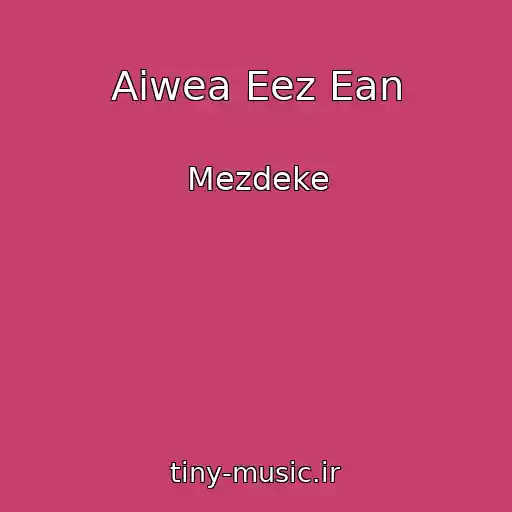 کاور آهنگ Aiwea Eez Ean از Mezdeke