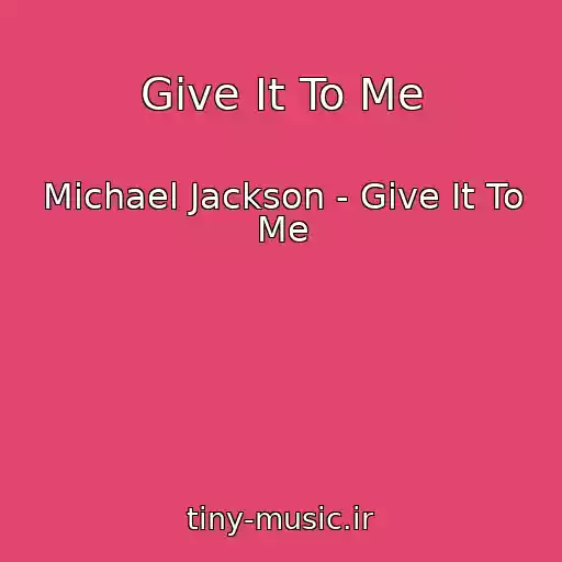 کاور آهنگ Give It To Me از Michael Jackson - Give It To Me