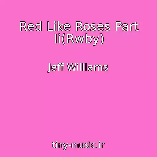 کاور آهنگ Red Like Roses Part Ii(Rwby) از Jeff Williams