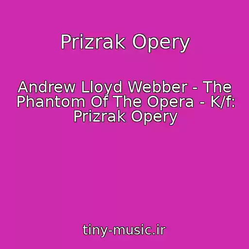 کاور آهنگ Prizrak Opery از Andrew Lloyd Webber - The Phantom Of The Opera - K/f: Prizrak Opery