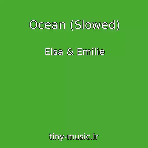 کاور آهنگ Ocean (Slowed) از Elsa & Emilie