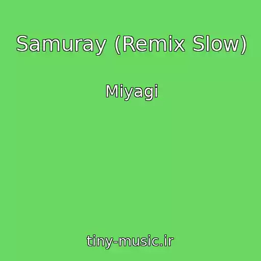 کاور آهنگ Samuray (Remix Slow) از Miyagi