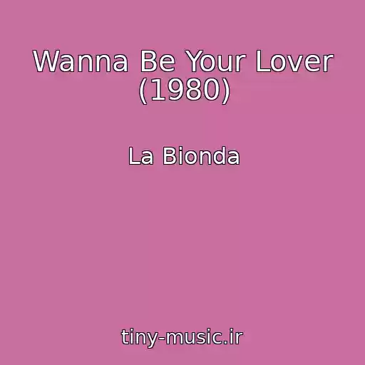 کاور آهنگ Wanna Be Your Lover (1980) از La Bionda