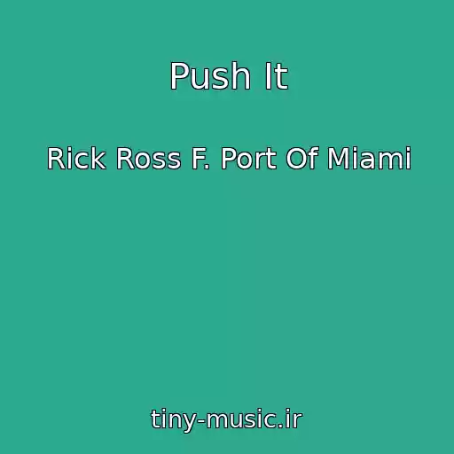 کاور آهنگ Push It از Rick Ross F. Port Of Miami