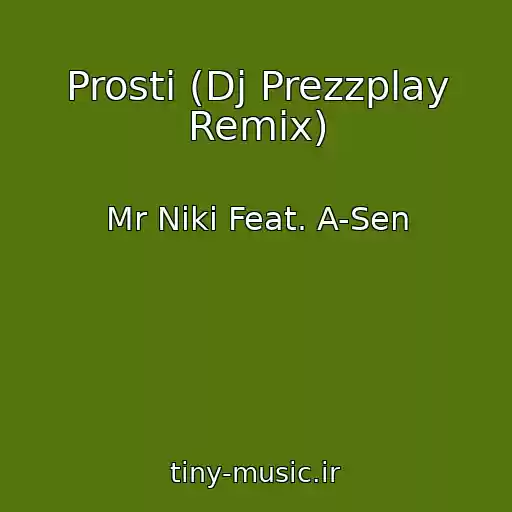کاور آهنگ Prosti (Dj Prezzplay Remix) از Mr Niki Feat. A-Sen