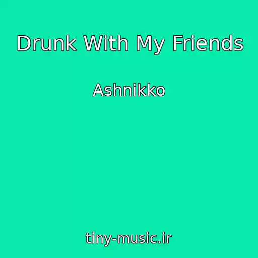 کاور آهنگ Drunk With My Friends از Ashnikko
