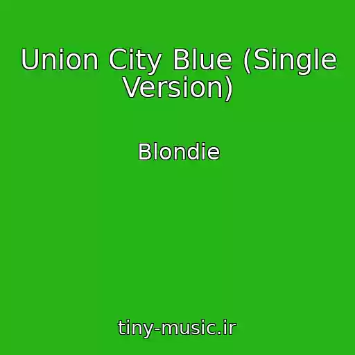 کاور آهنگ Union City Blue (Single Version) از Blondie