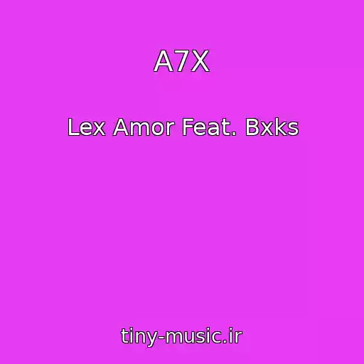 کاور آهنگ A7X از Lex Amor Feat. Bxks