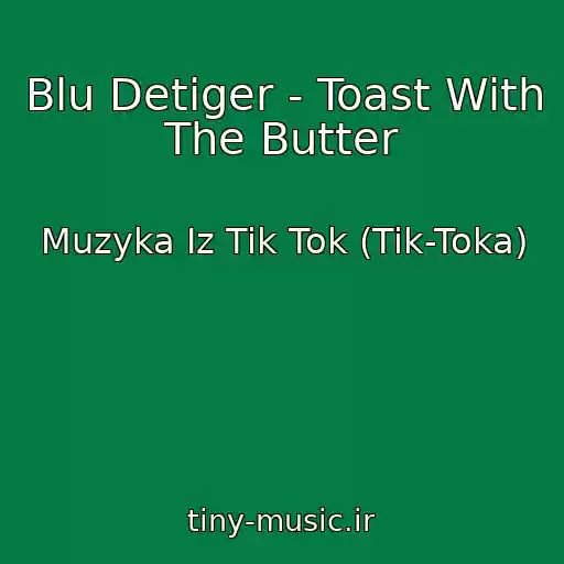کاور آهنگ Blu Detiger - Toast With The Butter از Muzyka Iz Tik Tok (Tik-Toka)