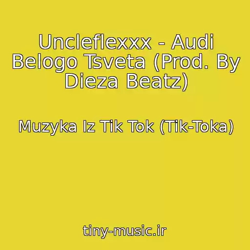 کاور آهنگ Uncleflexxx - Audi Belogo Tsveta (Prod. By Dieza Beatz) از Muzyka Iz Tik Tok (Tik-Toka)