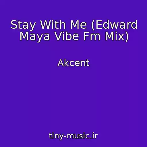کاور آهنگ Stay With Me (Edward Maya Vibe Fm Mix) از Akcent