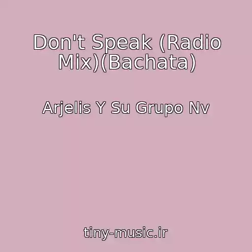 کاور آهنگ Don't Speak (Radio Mix)(Bachata) از Arjelis Y Su Grupo Nv